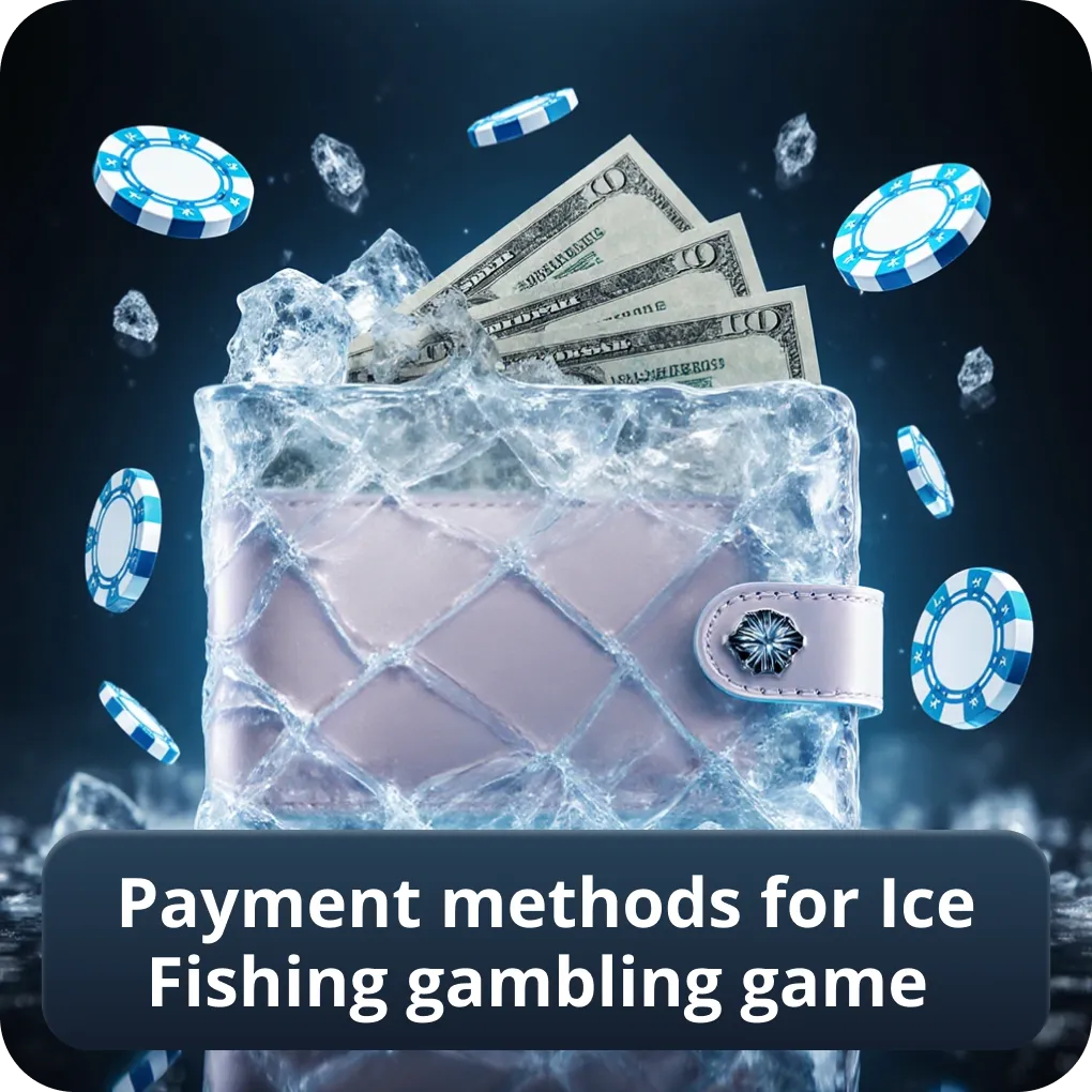 Payment methods for Ice Fishing gambling game